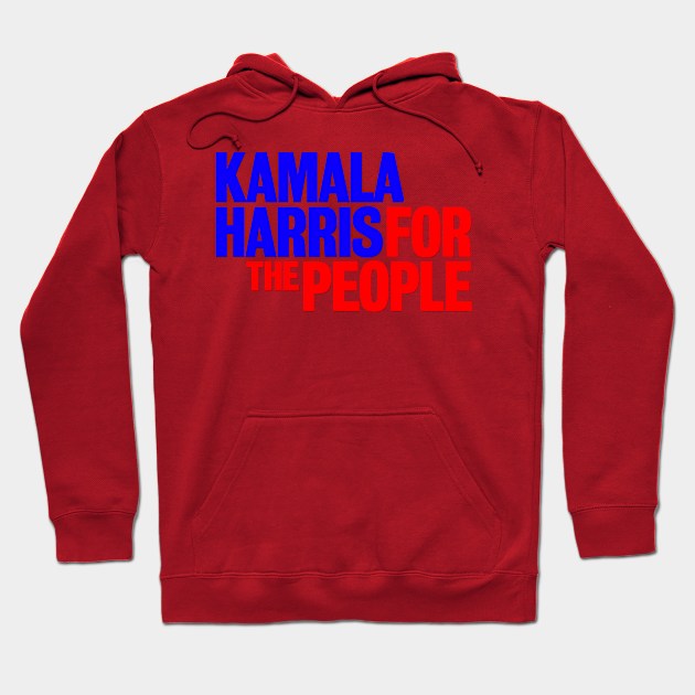 Kamala Is for the People Hoodie by psanchez